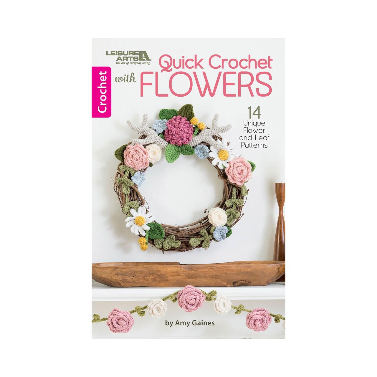 Leisure Arts Quick Crochet With Flowers Crochet Book, Book, Pattern Books, Books Patterns, Patterns, Stitch Patterns For Beginners